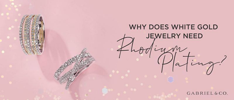 Why Does White Gold Jewelry Need Rhodium Plating?