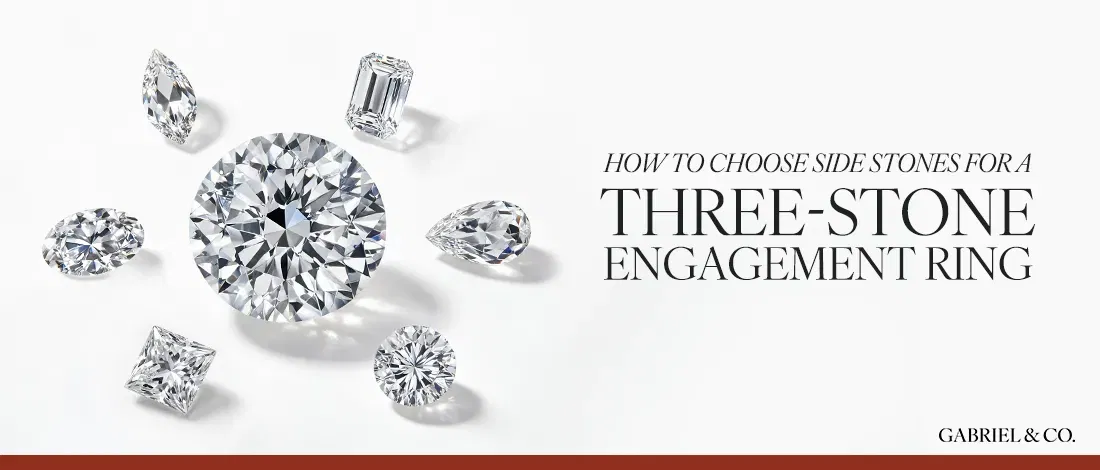 How to Choose Side Stones for a Three-Stone Engagement Ring